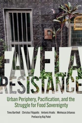 Favela Resistance Urban Periphery, Pacification, and the Struggle for Food Sovereignty