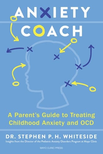 Anxiety Coach A Parent's Guide to Treating Childhood Anxiety and OCD