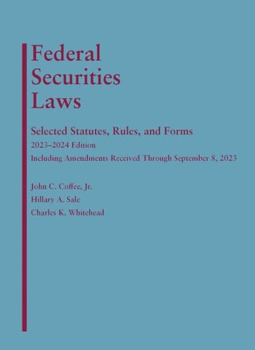 Federal Securities Laws Selected Statutes, Rules, and Forms, 2023-2024 Edition