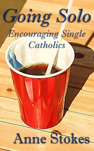 Going Solo Encouraging Single Catholics