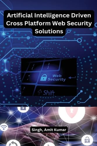 Artificial Intelligence Driven Cross Platform Web Security Solutions