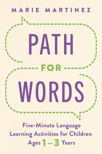 Path for Words: Five-Minute Language Learning Activities for Children Ages One to Three Years