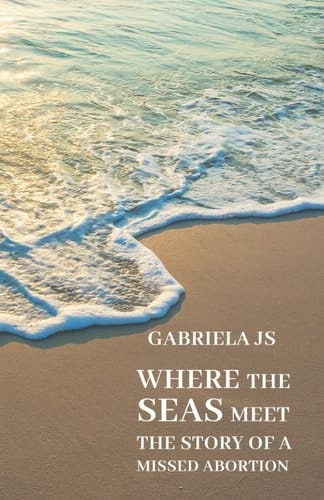 Where the seas meet: The story of a missed abortion