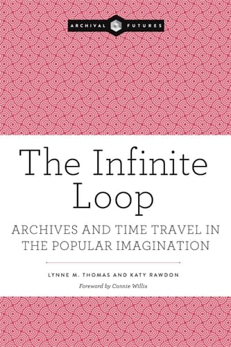 The Infinite Loop Archives and Time Travel in the Popular Imagination