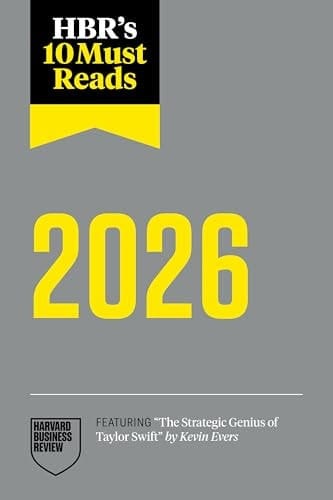 HBR's 10 Must Reads 2026 The Definitive Management Ideas of the Year from Harvard Business Review (featuring the Strategic Genius of Taylor Swift by Kevin Evers)