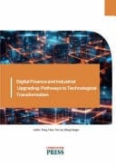 Digital Finance and Industrial Upgrading Pathways to Technological Transformation