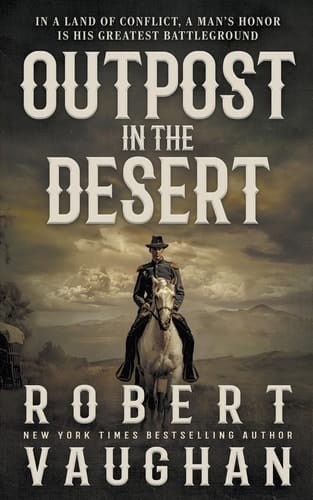 Outpost in the Desert A Classic Western Novel