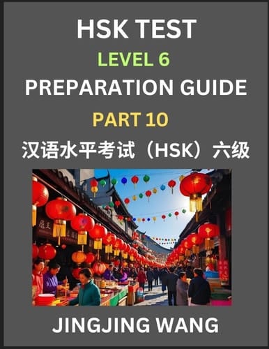 New HSK Test Level 6 Course Preparation Guide (Part 10)- A Beginner's Course Study Material to Self-learn Mandarin Chinese Characters, Words, Example Sentences, Vocabulary, Essays and Stories to Pass Hanyu Shuiping Kaoshi, Easy Lessons, Books for HSK All L
