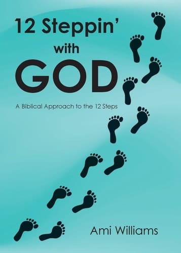 12 Steppin' with GOD A Biblical Approach to the 12 Steps