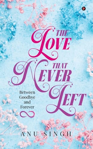 The Love That Never Left Between Goodbye and Forever