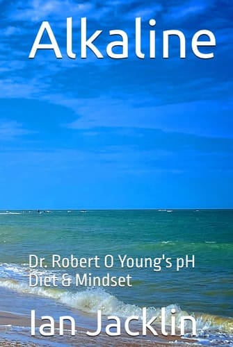 Alkaline Dr. Robert O Young's PH Diet & Mindset