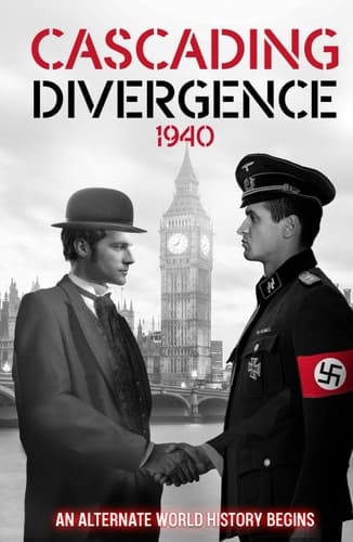 Cascading Divergence: 1940 An Alternate World History Begins