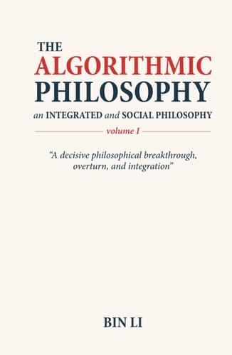 The Algorithmic Philosophy Volume I, An Integrated and Social Philosophy