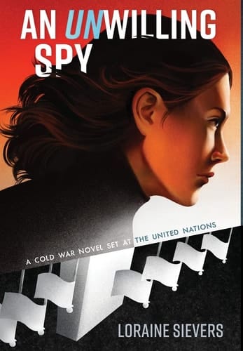 An UNwilling Spy A Cold War Novel Set at the United Nations