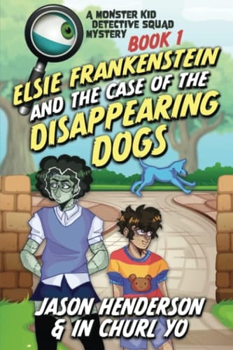 Monster Kid Detective Squad #1 Elsie Frankenstein and the Disappearing Dogs