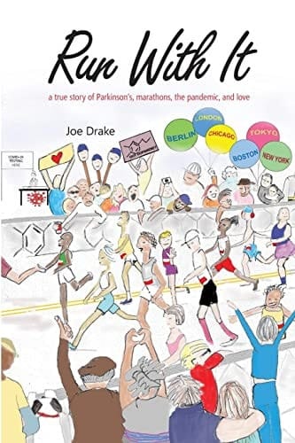 Run With It A True Story of Parkinson's, Marathons, the Pandemic, and Love