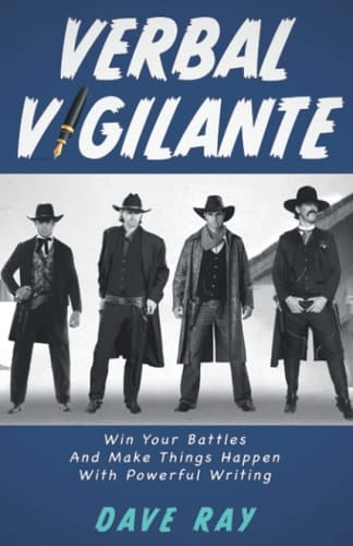 Verbal Vigilante Win Your Battles and Make Things Happen with Powerful Writing