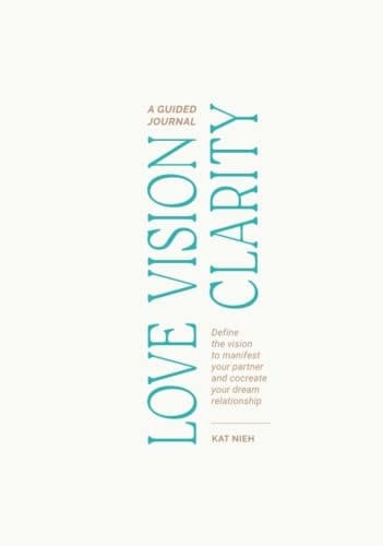 Love Vision Clarity Define the Vision to Manifest Your Partner and Cocreate Your Dream Relationship