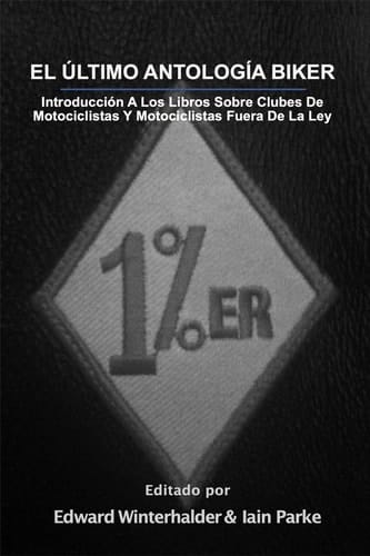 El Ultimo Antologia Biker - Introduccion A Los Libros Sobre Clubes De Motociclistas Y Motociclistas Fuera De La Ley