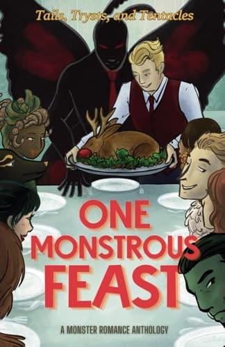 One Monstrous Feast: Tails, Trysts, and Tentacles - A Monster Romance Anthology