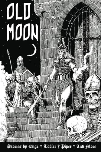Old Moon Quarterly Volume 7: A Magazine of Dark Fantasy and Sword and Sorcery (Old Moon Quarterly; A Magazine of Dark Fantasy and Sword and Sorcery)