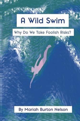 A Wild Swim: Why Do We Take Foolish Risks? (Flip Turns)