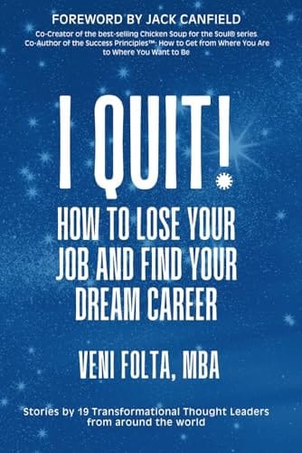 I QUIT!: How To Lose Your Job and Find Your Dream Career