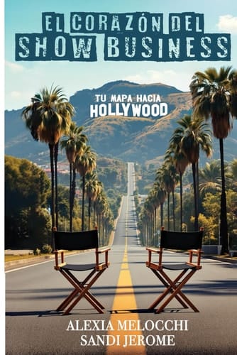 El Corazon Del Espectaculo Tu Hoja de Ruta Hacia Hollywood
