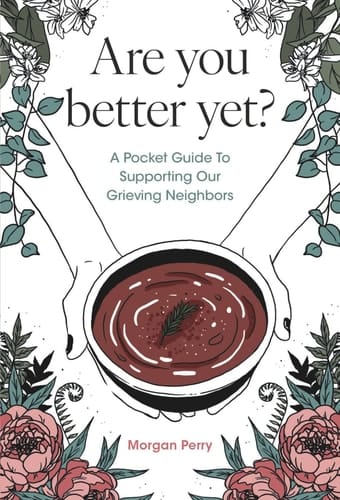 Are You Better Yet?: A Pocket Guide to Supporting Grievers