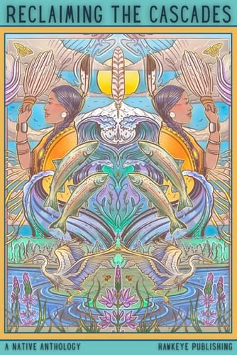 Reclaiming the Cascades: A Native Anthology