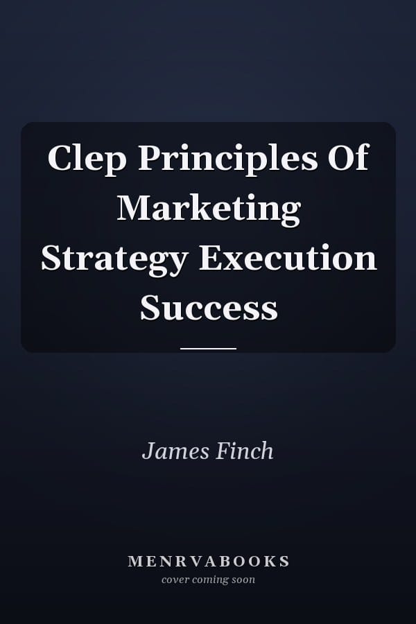 Clep Principles Of Marketing Strategy Execution Success