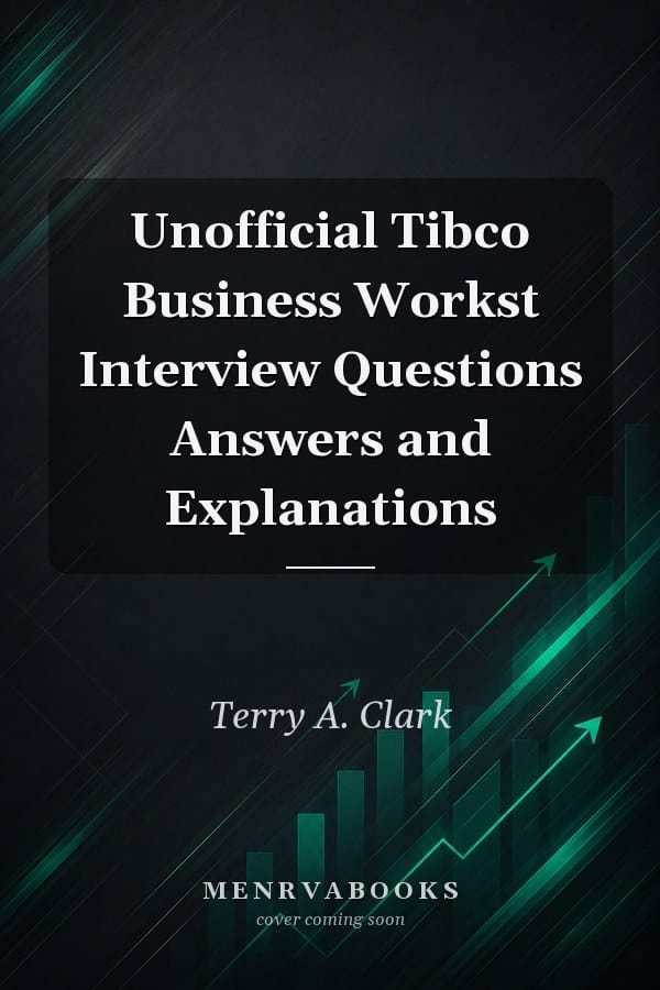 Unofficial Tibco Business Workst Interview Questions Answers and Explanations