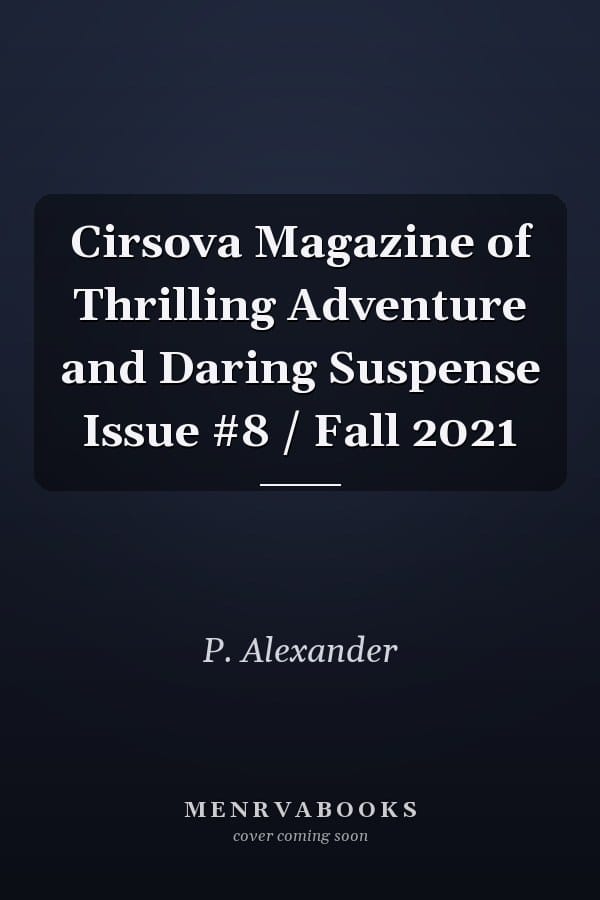 Cirsova Magazine of Thrilling Adventure and Daring Suspense Issue #8 / Fall 2021