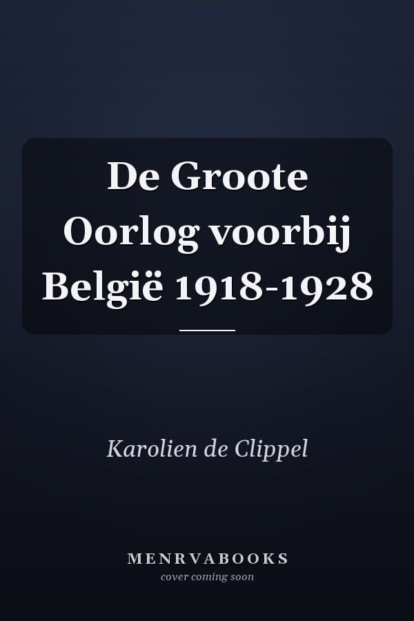 De Groote Oorlog voorbij België 1918-1928