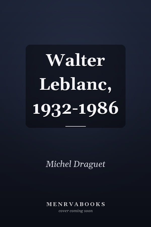 Walter Leblanc, 1932-1986