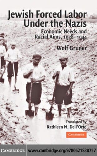 JEWISH FORCED LABOR UNDER THE NAZIS: ECONOMIC NEEDS AND RACIAL AIMS, 1938-1944