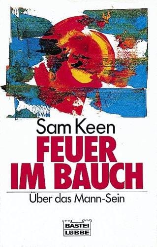 Feuer im Bauch. Über das Mann - Sein. ( Sachbuch)