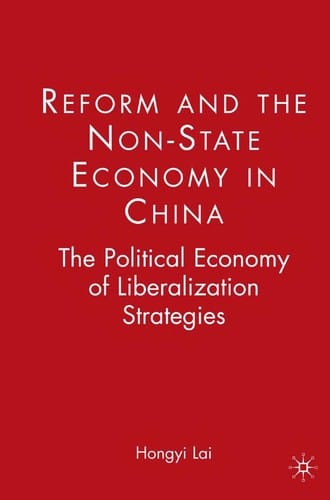 REFORM AND THE NON-STATE ECONOMY IN CHINA: THE POLITICAL ECONOMY OF LIBERALIZATION STRATEGIES