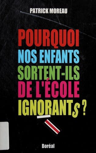 Pourquoi nos enfants sortent-ils de l'école ignorants?