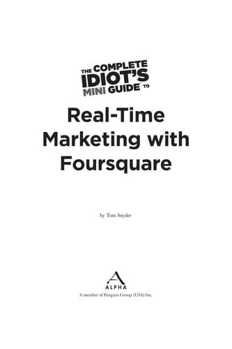 The complete idiot's mini guide to real-time marketing with foursquare