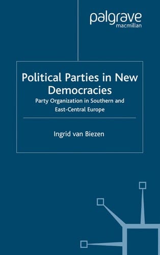 POLITICAL PARTIES IN NEW DEMOCRACIES: PARTY ORGANIZATION IN SOUTHERN AND EAST-CENTRAL EUROPE