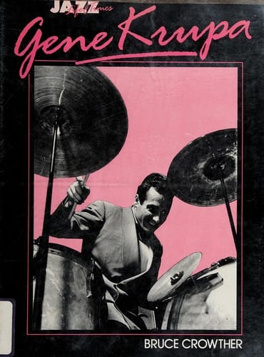 Gene Krupa, his life and times