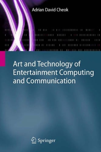 Art and technology of entertainment computing and communication