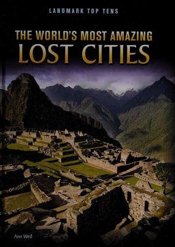 The world's most amazing lost cities