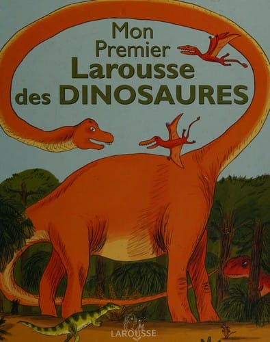 Mi primer Larousse de los Dinosaurios/ My First Larousse of Dinosaurs