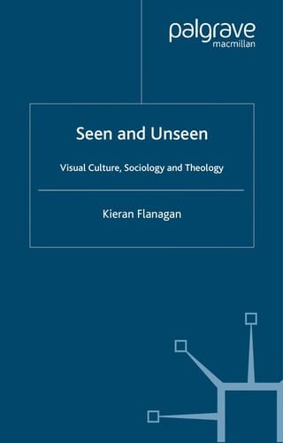 SEEN AND UNSEEN: VISUAL CULTURE, SOCIOLOGY AND THEOLOGY