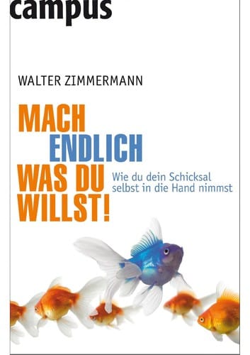 Mach endlich, was du willst!