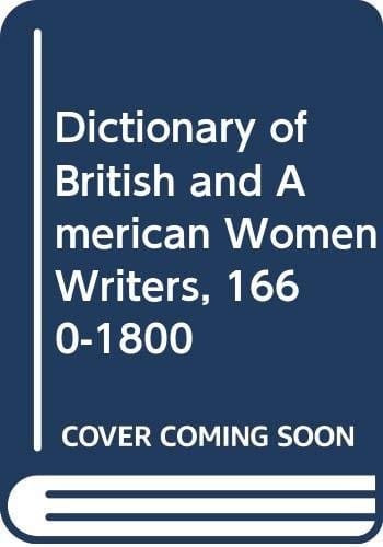 A Dictionary of British and American women writers, 1660-1800