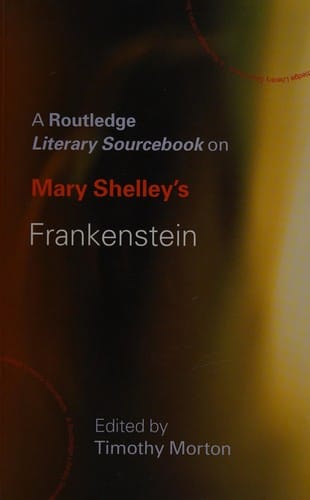A Routledge literary sourcebook on Mary Shelley's Frankenstein