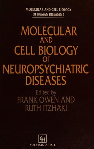 Molecular and cell biology of neuropsychiatric diseases